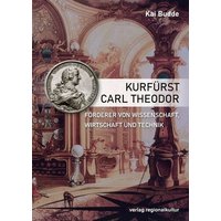 Kurfürst Carl Theodor, Förderer von Wissenschaft, Wirtschaft und Technik