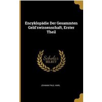 Encyklopädie Der Gesammten Geld'swissenschaft, Erster Theil