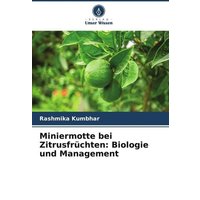 Miniermotte bei Zitrusfrüchten: Biologie und Management