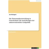 Die Finanzmarktentwicklung in Griechenland. Die Auswirkungen der unkonventionellenGeldpolitik