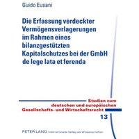 Die Erfassung verdeckter Vermögensverlagerungen im Rahmen eines bilanzgestützten Kapitalschutzes bei der GmbH de lege lata et ferenda