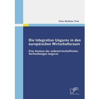 Die Integration Ungarns in den europäischen Wirtschaftsraum