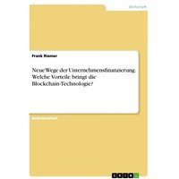 Neue Wege der Unternehmensfinanzierung. Welche Vorteile bringt die Blockchain-Technologie?