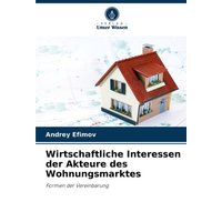 Wirtschaftliche Interessen der Akteure des Wohnungsmarktes