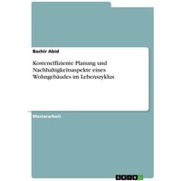 kosteneffiziente-planung-und-nachhaltigkeitsaspekte-eines-wohngebaeudes-im-lebenszyklus