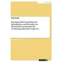konzeptionelle-darstellung-der-identifikation-und-messung-von-werttreibern-am-beispiel-der-us-aktiengesellschaft-google-inc