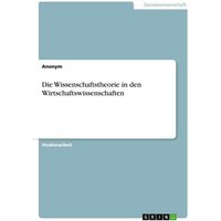 Die Wissenschaftstheorie in den Wirtschaftswissenschaften