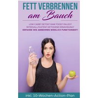 fett-verbrennen-am-bauch-low-carb-detox-raw-food-paleo-intervallfasten-ketogene-ernaehrung-erfahre-wie-abnehmen-wirklich-funktioniert