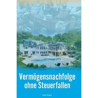 Vermögensnachfolge ohne Steuerfallen