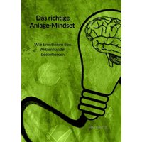 Das richtige Anlage-Mindset - Wie Emotionen den Aktienhandel beeinflussen