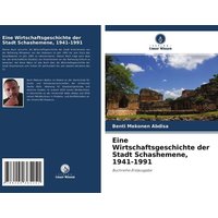 Eine Wirtschaftsgeschichte der Stadt Schashemene, 1941-1991