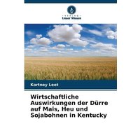 Wirtschaftliche Auswirkungen der Dürre auf Mais, Heu und Sojabohnen in Kentucky