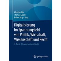Digitalisierung im Spannungsfeld von Politik, Wirtschaft, Wissenschaft und Recht