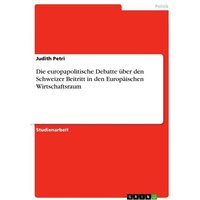 Die europapolitische Debatte über den Schweizer Beitritt in den Europäischen Wirtschaftsraum