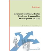 Systemisch-konstruktivistisches Einzel- und Teamcoaching im Management (SKETM).
