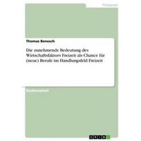 Die zunehmende Bedeutung des Wirtschaftsfaktors Freizeit als Chance für (neue) Berufe im Handlungsfeld Freizeit