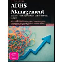 ADHS Management: Exekutive Funktionen verstehen und Produktivität steigern