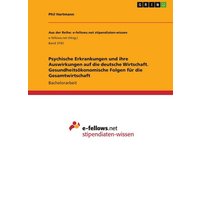 Psychische Erkrankungen und ihre Auswirkungen auf die deutsche Wirtschaft. Gesundheitsökonomische Folgen für die Gesamtwirtschaft
