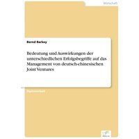 Bedeutung und Auswirkungen der unterschiedlichen Erfolgsbegriffe auf das Management von deutsch-chinesischen Joint Ventures