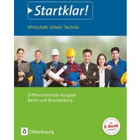 Startklar! - Wirtschaft-Arbeit-Technik - Differenzierende Ausgabe Berlin und Brandenburg - Ausgabe 2017 - Sekundarstufe I