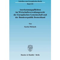 Anerkennungspflichten im Wirtschaftsverwaltungsrecht der Europäischen Gemeinschaft und der Bundesrepublik Deutschland.