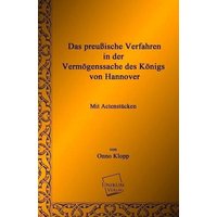 Das preußische Verfahren in der Vermögenssache des Königs von Hannover