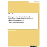 Lösungsansätze für interkulturelle Spannungs- und Konfliktsituationen in Deutsch ¿ Ungarischen Wirtschaftsbeziehungen