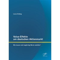 Value-Effekte am deutschen Aktienmarkt: Wie lassen sich langfristig Werte schaffen?