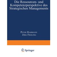 Die Ressourcen- und Kompetenzperspektive des Strategischen Managements