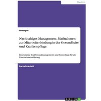 Nachhaltiges Management. Maßnahmen zur Mitarbeiterbindung in der Gesundheits- und Krankenpflege