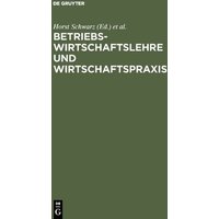 Betriebswirtschaftslehre und Wirtschaftspraxis