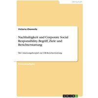 Nachhaltigkeit und Corporate Social Responsibility. Begriff, Ziele und Berichterstattung