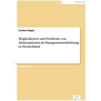 Möglichkeiten und Probleme von Aktienoptionen als Managemententlohnung in Deutschland