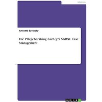 Die Pflegeberatung nach §7a SGBXI. Case Management