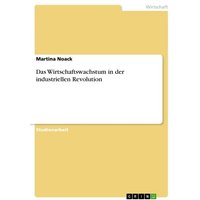 Das Wirtschaftswachstum in der industriellen Revolution