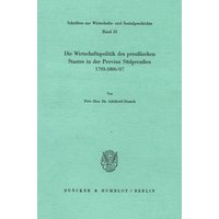 Die Wirtschaftspolitik des preußischen Staates in der Provinz Südpreußen 1793 - 1806-07.