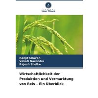 Wirtschaftlichkeit der Produktion und Vermarktung von Reis - Ein Überblick