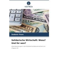 Solidarische Wirtschaft: Wozu? Und für wen?