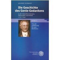 Die Geschichte des Genie-Gedankens in der deutschen Literatur, Philosophie und Politik 1750-1945