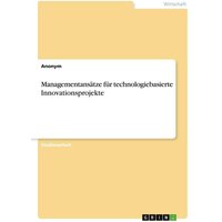 Managementansätze für technologiebasierte Innovationsprojekte