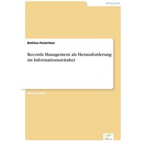 Records Management als Herausforderung im Informationszeitalter