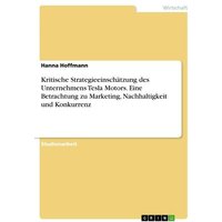 kritische-strategieeinschaetzung-des-unternehmens-tesla-motors-eine-betrachtung-zu-marketing-nachhaltigkeit-und-konkurrenz