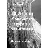 50 Wege im Management Erfolg zu verhindern