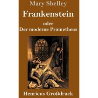 Cover: Frankenstein oder Der moderne Prometheus (Großdruck)