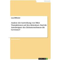 Analyse der Auswirkung von M&A Transaktionen auf den Aktienkurs. Sind die Anteilseigner des Zielunternehmens die Gewinner?