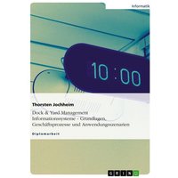 Dock & Yard Management Informationssysteme - Grundlagen, Geschäftsprozesse und Anwendungsszenarien