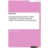 Zusammenfassung des Buches 'Italien. Geographie, Geschichte, Wirtschaft, Politik' von Klaus Rother und Franz Tichy