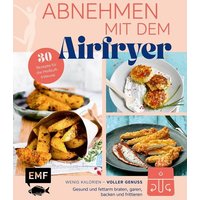 Abnehmen mit dem Airfryer – 30 Rezepte für die Heißluftfritteuse
