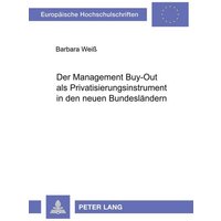 Der Management Buy-Out als Privatisierungsinstrument in den neuen Bundesländern