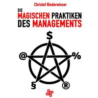 Die magischen Praktiken des Managements